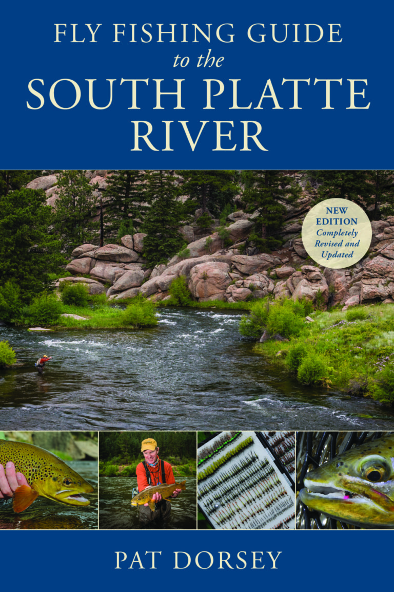 Fly Fishing Guide to the South Platte River Pat Dorsey Fly Fishing