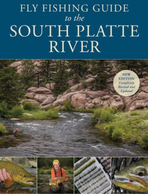 Fly Fishing Guide to the South Platte River - Book Written by Pat Dorsey